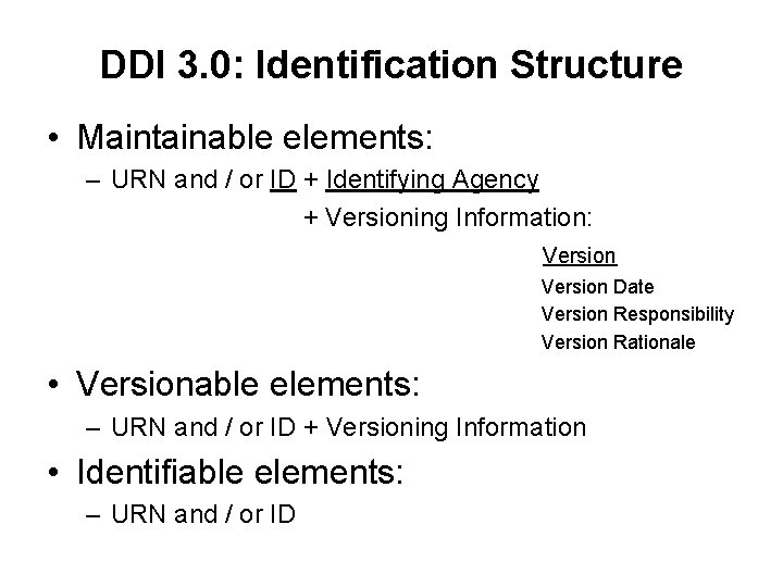 DDI 3. 0: Identification Structure • Maintainable elements: – URN and / or ID