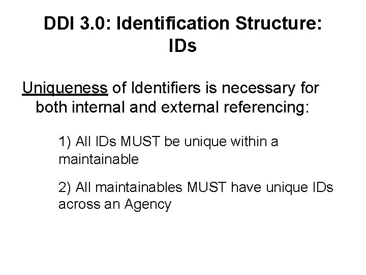 DDI 3. 0: Identification Structure: IDs Uniqueness of Identifiers is necessary for both internal