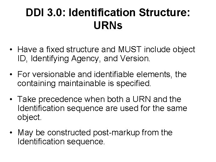 DDI 3. 0: Identification Structure: URNs • Have a fixed structure and MUST include