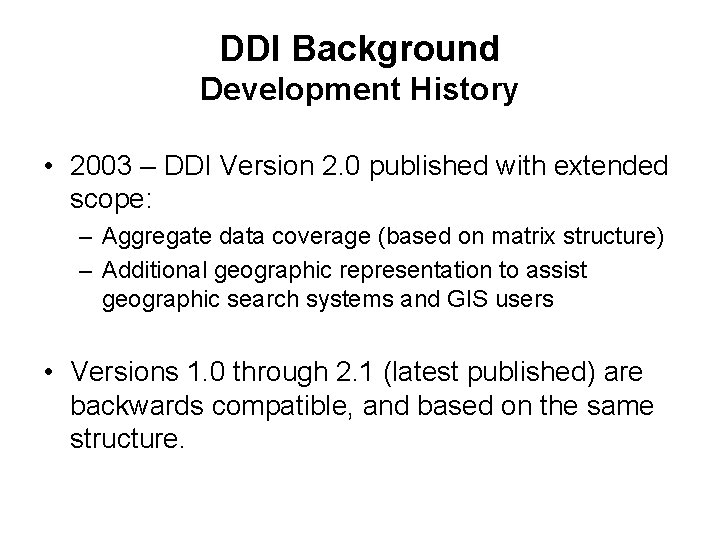 DDI Background Development History • 2003 – DDI Version 2. 0 published with extended