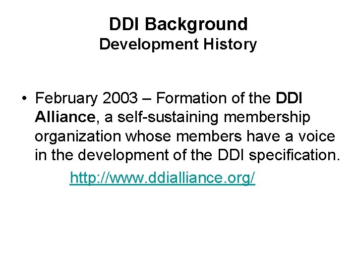 DDI Background Development History • February 2003 – Formation of the DDI Alliance, a