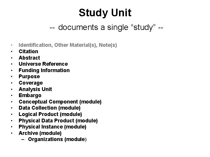 Study Unit -- documents a single “study” - • • • • Identification, Other