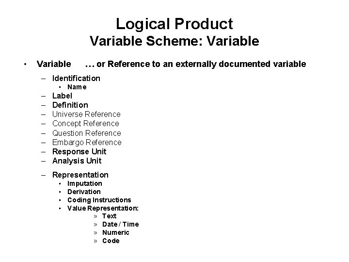 Logical Product Variable Scheme: Variable • Variable … or Reference to an externally documented