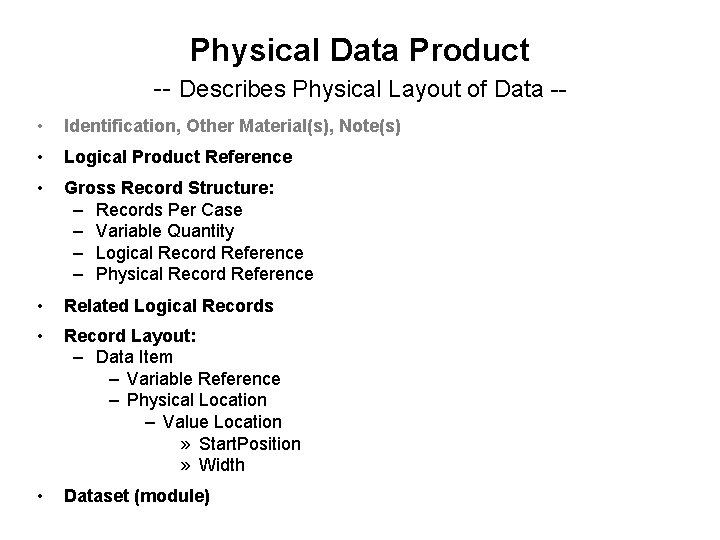 Physical Data Product -- Describes Physical Layout of Data - • Identification, Other Material(s),