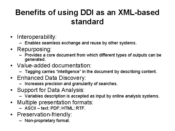 Benefits of using DDI as an XML-based standard • Interoperability: – Enables seamless exchange