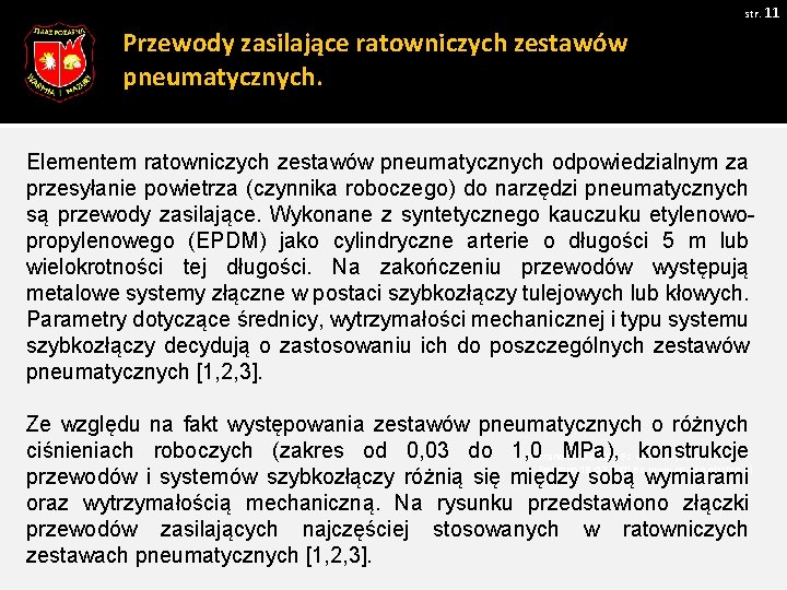 str. 11 Przewody zasilające ratowniczych zestawów pneumatycznych. Elementem ratowniczych zestawów pneumatycznych odpowiedzialnym za przesyłanie