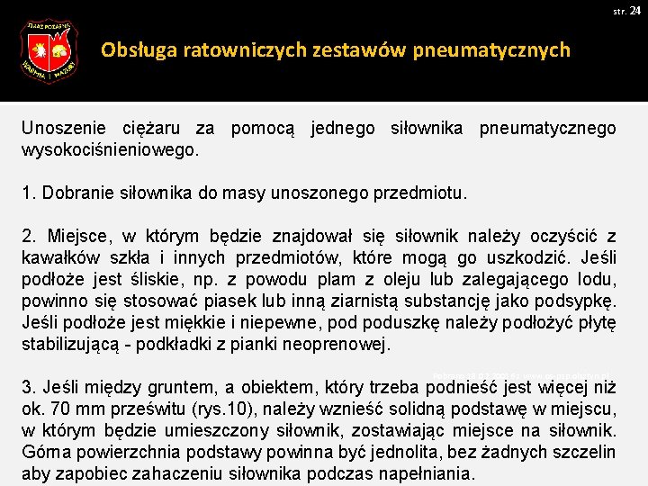 str. 24 Obsługa ratowniczych zestawów pneumatycznych Unoszenie ciężaru za pomocą jednego siłownika pneumatycznego wysokociśnieniowego.