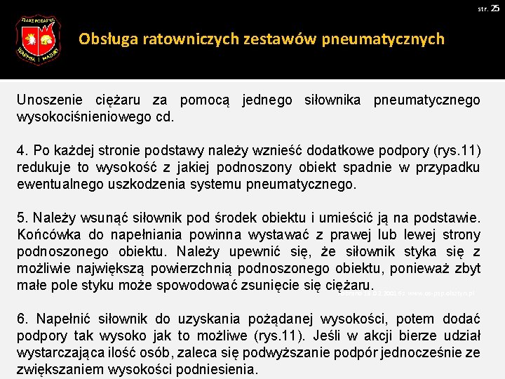 str. 25 Obsługa ratowniczych zestawów pneumatycznych Unoszenie ciężaru za pomocą jednego siłownika pneumatycznego wysokociśnieniowego