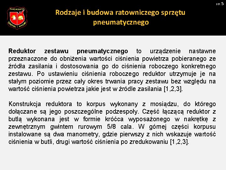 str. 5 Rodzaje i budowa ratowniczego sprzętu pneumatycznego Reduktor zestawu pneumatycznego to urządzenie nastawne