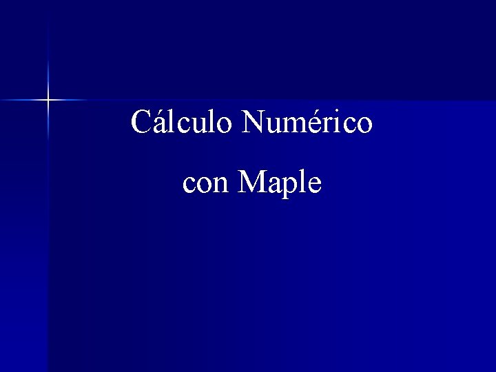 Cálculo Numérico con Maple 