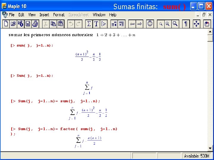 Sumas finitas: sum( ) [> sum( j, j=1. . n); [> Sum(j, j=1. .