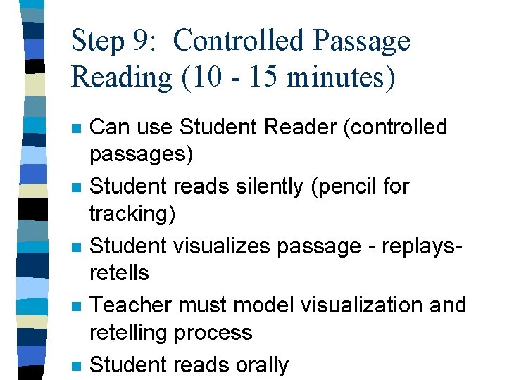 Step 9: Controlled Passage Reading (10 - 15 minutes) n n n Can use