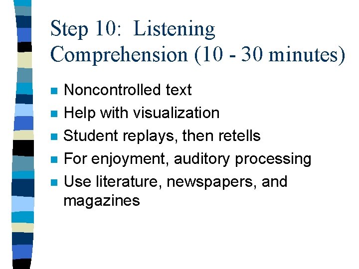 Step 10: Listening Comprehension (10 - 30 minutes) n n n Noncontrolled text Help