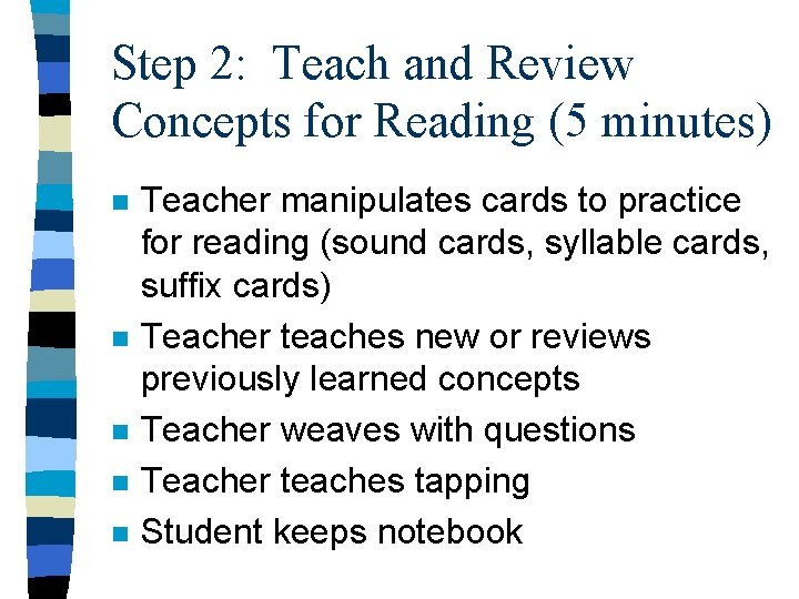 Step 2: Teach and Review Concepts for Reading (5 minutes) n n n Teacher