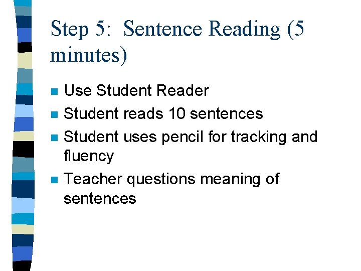 Step 5: Sentence Reading (5 minutes) n n Use Student Reader Student reads 10
