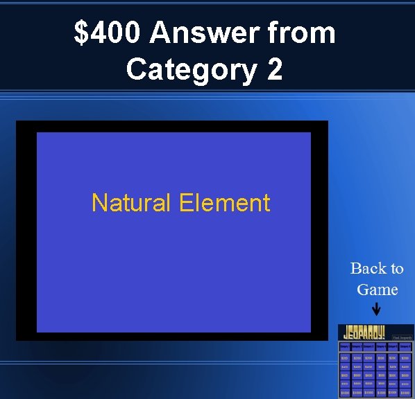 $400 Answer from Category 2 Natural Element 