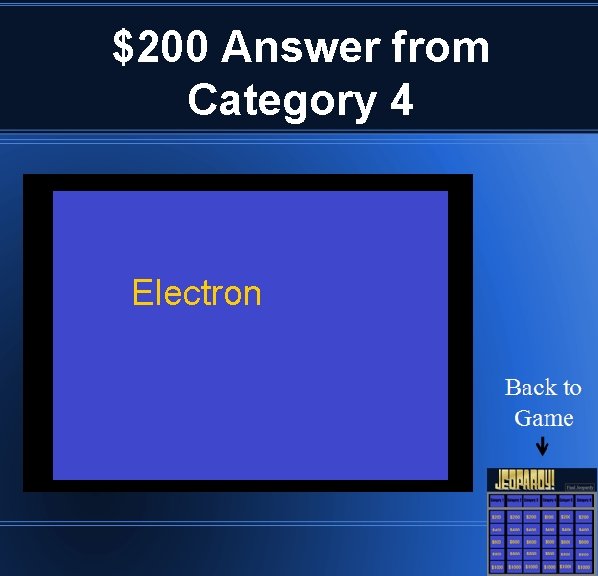 $200 Answer from Category 4 Electron 