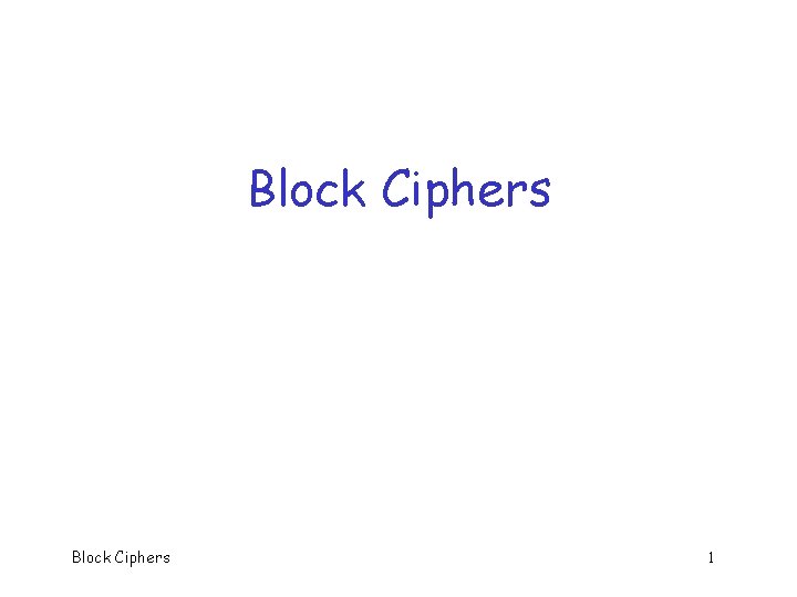 Block Ciphers 1 