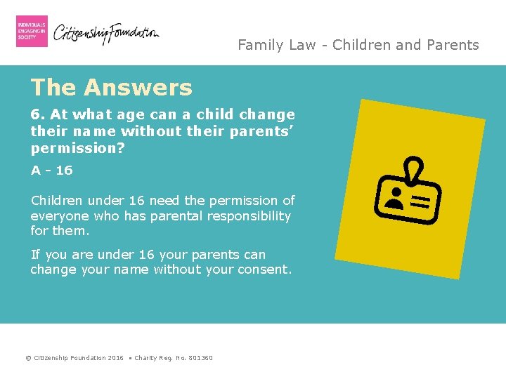 Family Law - Children and Parents The Answers 6. At what age can a