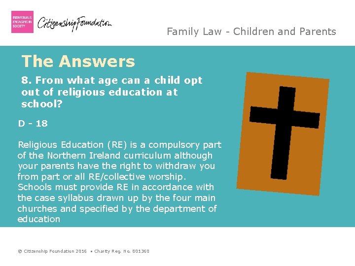 Family Law - Children and Parents The Answers 8. From what age can a