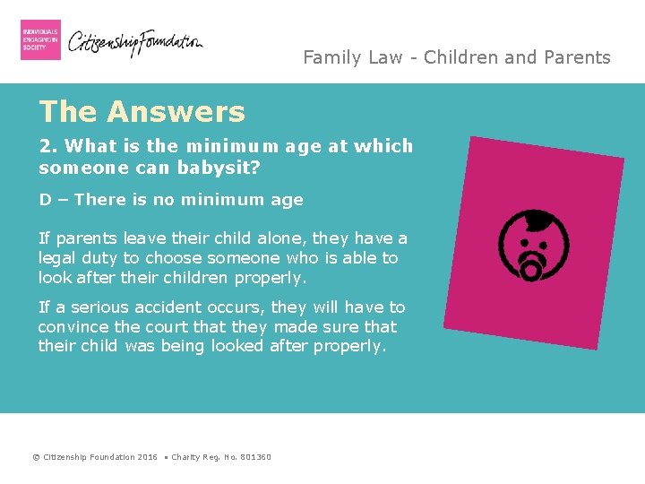 Family Law - Children and Parents The Answers 2. What is the minimum age