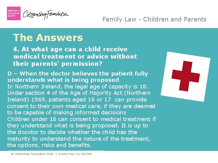 Family Law - Children and Parents The Answers 4. At what age can a