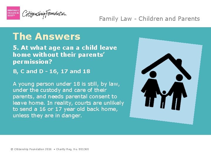 Family Law - Children and Parents The Answers 5. At what age can a
