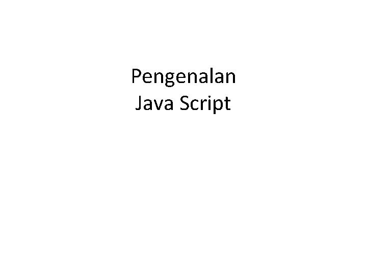 Pengenalan Java Script 