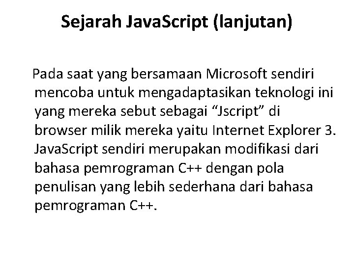 Sejarah Java. Script (lanjutan) Pada saat yang bersamaan Microsoft sendiri mencoba untuk mengadaptasikan teknologi