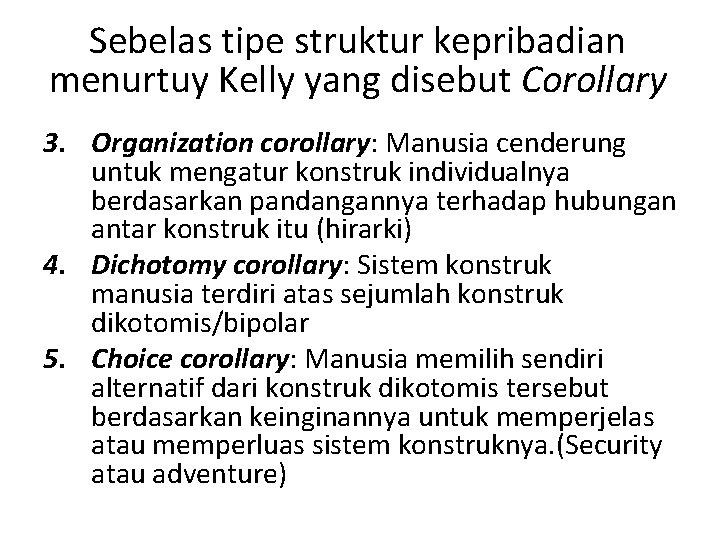 Sebelas tipe struktur kepribadian menurtuy Kelly yang disebut Corollary 3. Organization corollary: Manusia cenderung