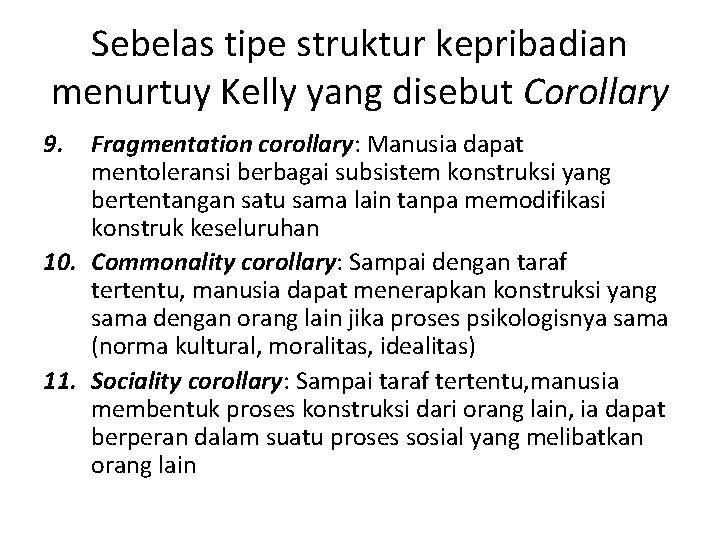 Sebelas tipe struktur kepribadian menurtuy Kelly yang disebut Corollary 9. Fragmentation corollary: Manusia dapat