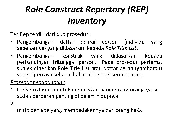 Role Construct Repertory (REP) Inventory Tes Rep terdiri dari dua prosedur : • Pengembangan