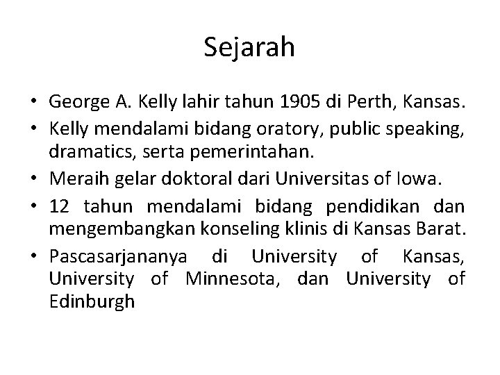 Sejarah • George A. Kelly lahir tahun 1905 di Perth, Kansas. • Kelly mendalami