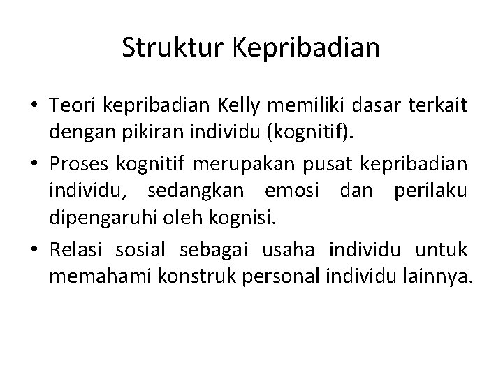 Struktur Kepribadian • Teori kepribadian Kelly memiliki dasar terkait dengan pikiran individu (kognitif). •