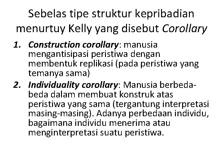 Sebelas tipe struktur kepribadian menurtuy Kelly yang disebut Corollary 1. Construction corollary: manusia mengantisipasi