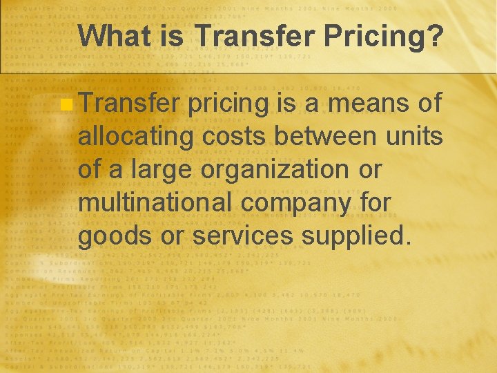 What is Transfer Pricing? n Transfer pricing is a means of allocating costs between