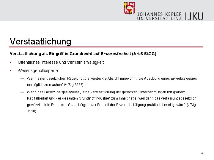 Verstaatlichung als Eingriff in Grundrecht auf Erwerbsfreiheit (Art 6 St. GG) § Öffentliches Interesse