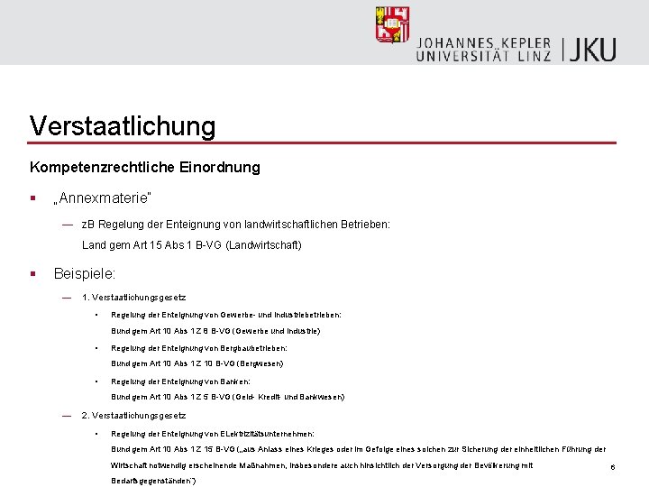 Verstaatlichung Kompetenzrechtliche Einordnung § „Annexmaterie“ — z. B Regelung der Enteignung von landwirtschaftlichen Betrieben: