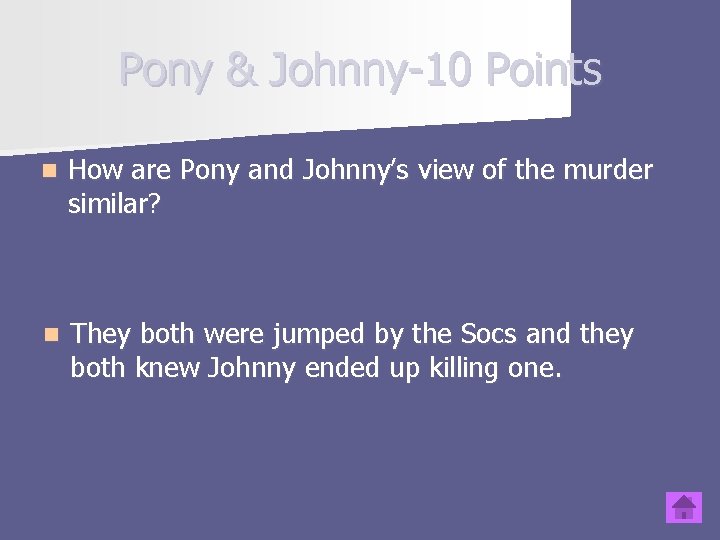 Pony & Johnny-10 Points n How are Pony and Johnny’s view of the murder