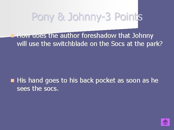 Pony & Johnny-3 Points n How does the author foreshadow that Johnny will use