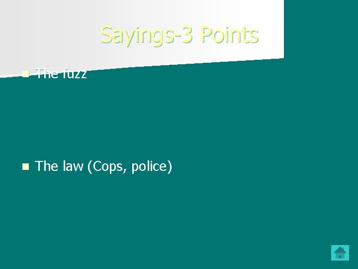 Sayings-3 Points n The fuzz n The law (Cops, police) 
