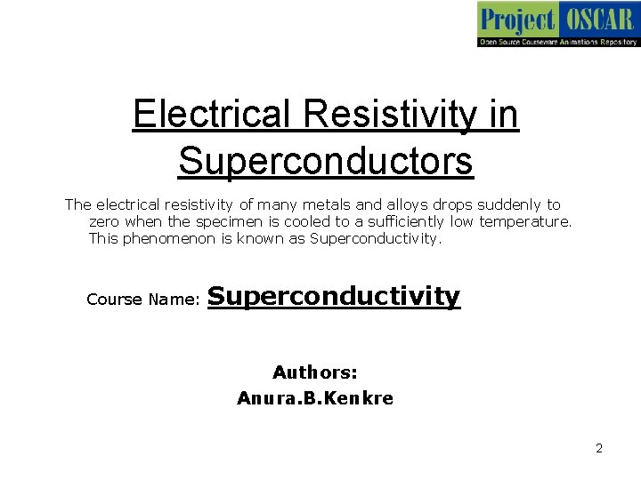 Electrical Resistivity in Superconductors The electrical resistivity of many metals and alloys drops suddenly