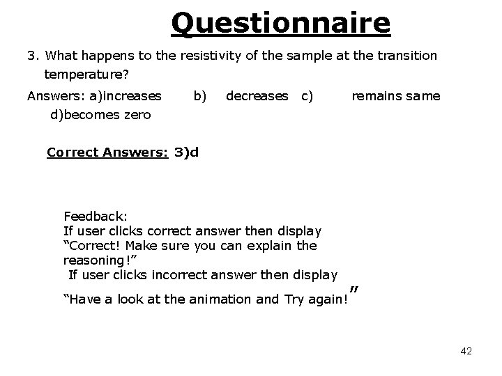 Questionnaire 3. What happens to the resistivity of the sample at the transition temperature?