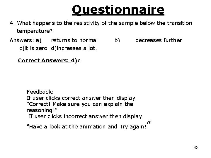 Questionnaire 4. What happens to the resistivity of the sample below the transition temperature?