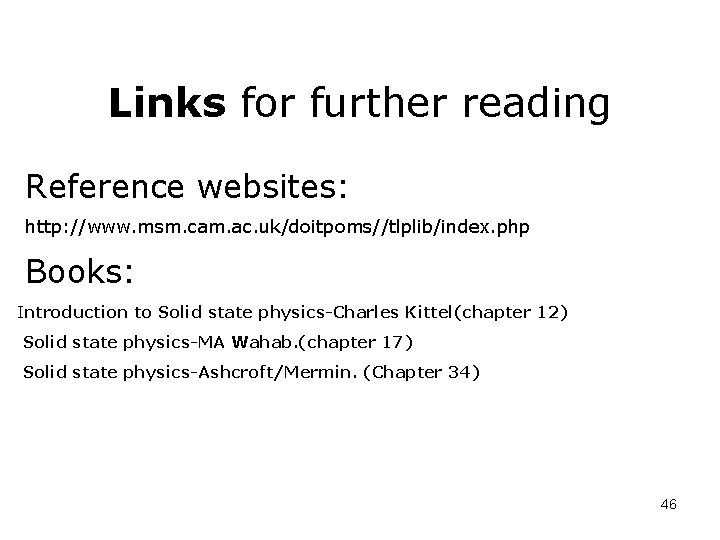 Links for further reading Reference websites: http: //www. msm. cam. ac. uk/doitpoms//tlplib/index. php Books: