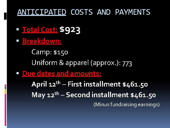 ANTICIPATED COSTS AND PAYMENTS Total Cost: $923 Breakdown: Camp: $150 Uniform & apparel (approx.