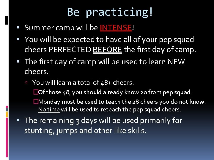 Be practicing! Summer camp will be INTENSE! You will be expected to have all