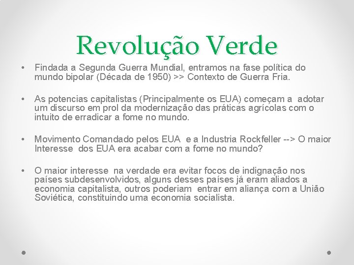 Revolução Verde • Findada a Segunda Guerra Mundial, entramos na fase política do mundo