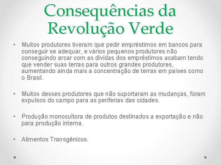 Consequências da Revolução Verde • Muitos produtores tiveram que pedir empréstimos em bancos para