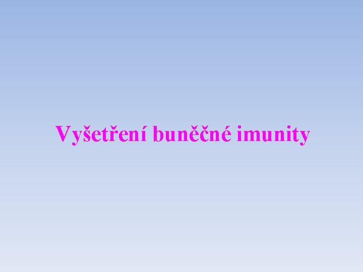 Vyšetření buněčné imunity 